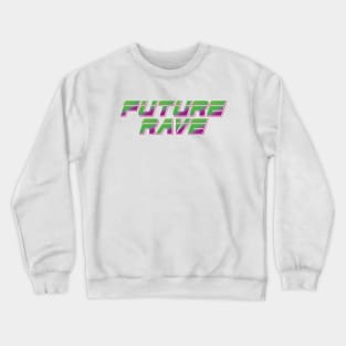 Future Rave 2 Crewneck Sweatshirt